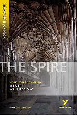 The Spire: York Notes Advanced everything you need to catch up, study and prepare for and 2023 and 2024 exams and assessments - Golding, William, and Tba