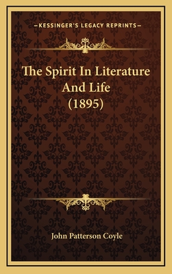 The Spirit in Literature and Life (1895) - Coyle, John Patterson