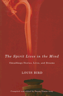 The Spirit Lives in the Mind: Omushkego Stories, Lives, and Dreams Volume 9