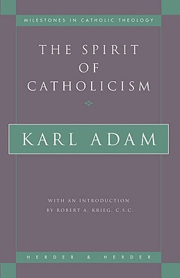 The Spirit of Catholicism - Adam, Karl