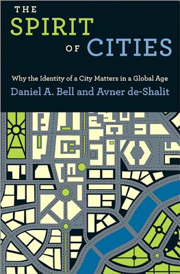 The Spirit of Cities: Why the Identity of a City Matters in a Global Age - Bell, Daniel a, and De-Shalit, Avner