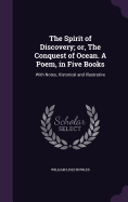 The Spirit of Discovery; or, The Conquest of Ocean. A Poem, in Five Books: With Notes, Historical and Illustrative