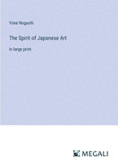 The Spirit of Japanese Art: in large print