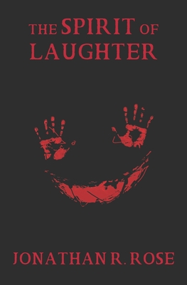 The Spirit of Laughter - Rose, Jonathan R