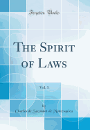 The Spirit of Laws, Vol. 1 (Classic Reprint)