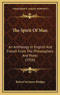 The Spirit of Man: An Anthology in English & French from the Philosophers & Poets