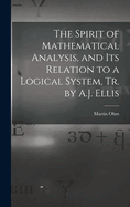 The Spirit of Mathematical Analysis, and Its Relation to a Logical System, Tr. by A.J. Ellis
