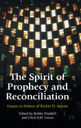 The Spirit of Prophecy and Reconciliation: A Festschrift for Rickie Moore