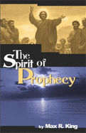 The Spirit of Prophecy - King, Max R