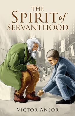 The Spirit of Servanthood - Ansor, Victor