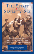The Spirit of Seventy-Six - Commager, Henry Steele (Editor), and Morris, Richard B (Editor)