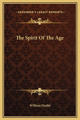 The Spirit of the Age by William Hazlitt - Alibris