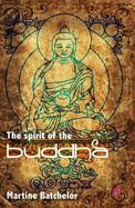 The Spirit of the Buddha - Batchelor, Martine