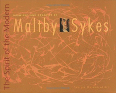 The Spirit of the Modern: Drawings and Graphics by Maltby Sykes - Georgia Museum of Art, and Eiland, William U (Foreword by), and Littleton, Taylor D (Contributions by), and Laufer, Marilyn...