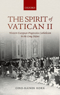 The Spirit of Vatican II: Western European Progressive Catholicism in the Long Sixties