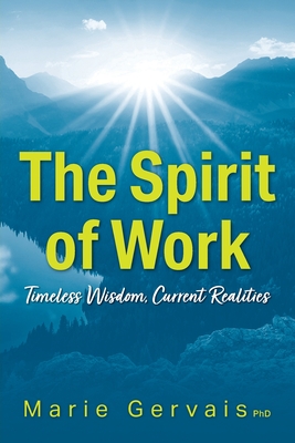 The Spirit of Work: Timeless Wisdom, Current Realities - Gervais, Marie