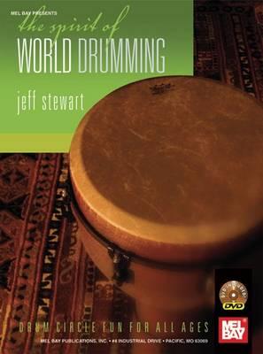 The Spirit of World Drumming - Stewart, Jeff, and Stewart, Anna (Editor), and Morin, Will (Photographer)