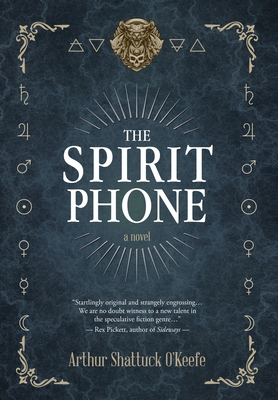 The: Spirit Phone - O'Keefe, Arthur Shattuck