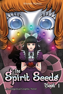 The Spirit Seeds Book 1: An Allegorical Graphic Novel - Myers, Susan (Editor)