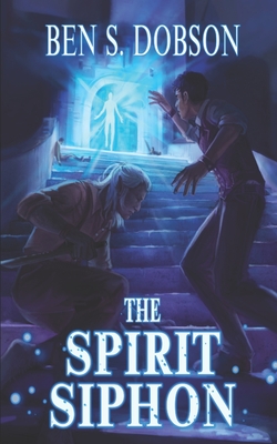 The Spirit Siphon - Dobson, Ben S