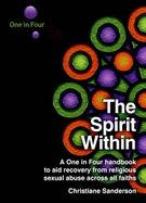 The Spirit Within: A One in Four Handbook to Aid Recovery from Religious Sexual Abuse Across All Faiths