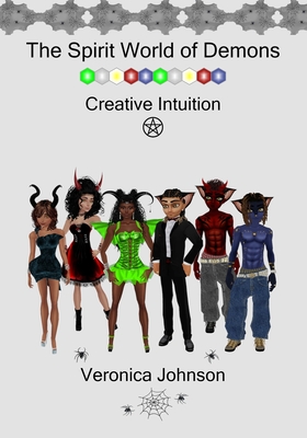 The Spirit World of Demons: Creative Intuition - Johnson, Veronica