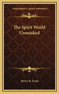 The Spirit World Unmasked