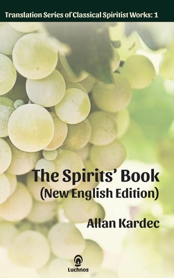 The Spirits' Book (New English Edition) - Kardec, Allan, and Dutra, E G (Translated by)