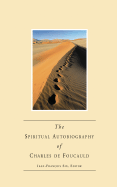 The Spiritual Autobiography of Charles de Foucauld - Six, Fr Jean-Francois (Editor)