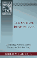 The Spiritual Brotherhood: Cambridge Puritans and the Nature of Christian Piety