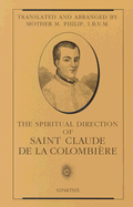 The Spiritual Direction of Saint Claude de la Colombiere
