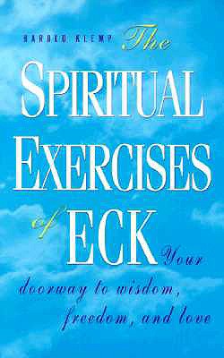 The Spiritual Exercises of Eck: Your Doorway to Wisdom, Freedom, and Love - Klemp, Harold