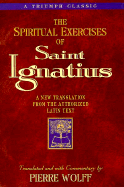 The Spiritual Exercises of Saint Ignatius: A New Translation from the Authorized Latin Text