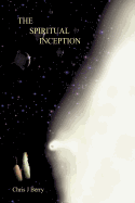 The Spiritual Inception: Book One of the Series Voyage to Infinity