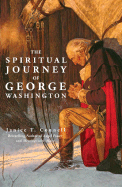 The Spiritual Journey of George Washington - Connell, Janice T