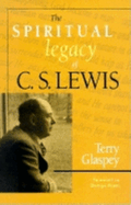 The Spiritual Legacy of C.S. Lewis