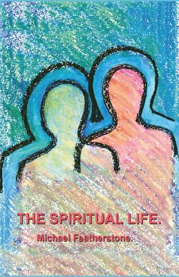 The Spiritual LIfe - Featherstone, Michael