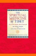 The Spiritual Medicine of Tibet: Heal Your Spirit, Heal Yourself