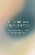 The Spiritual Nervous System: Nervous System Regulation for Manifestation & Wealth Creation