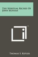 The Spiritual Riches of John Bunyan