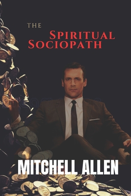 The Spiritual Sociopath - Allen, Mitchell
