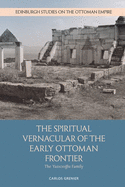 The Spiritual Vernacular of the Early Ottoman Frontier: The Yaz?c?o?Lu Family