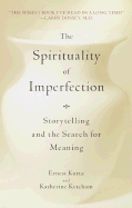 The Spirituality of Imperfection: Stoeytelling and the Search for Meaning