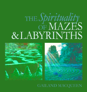 The Spirituality of Mazes and Labyrinths