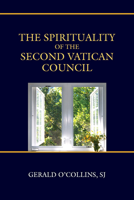 The Spirituality of the Second Vatican Council - O'Collins, Gerald, SJ