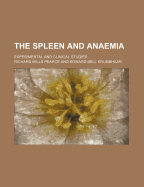 The Spleen and Anaemia; Experimental and Clinical Studies