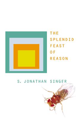 The Splendid Feast of Reason - Singer, S Jonathan