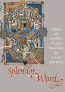 The Splendor of the Word: Medieval and Renaissance Illuminated Manuscripts at the New York Public Library