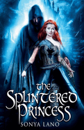 The Splintered Princess