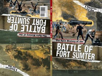 The Split History of the Battle of Fort Sumter: A Perspectives Flip Book - Otfinoski, Steven